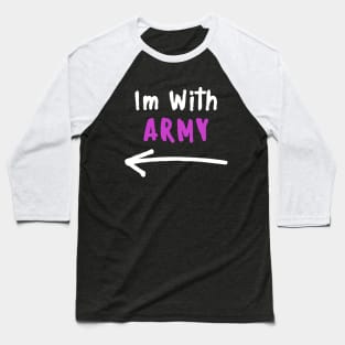 Im With ARMY! Baseball T-Shirt